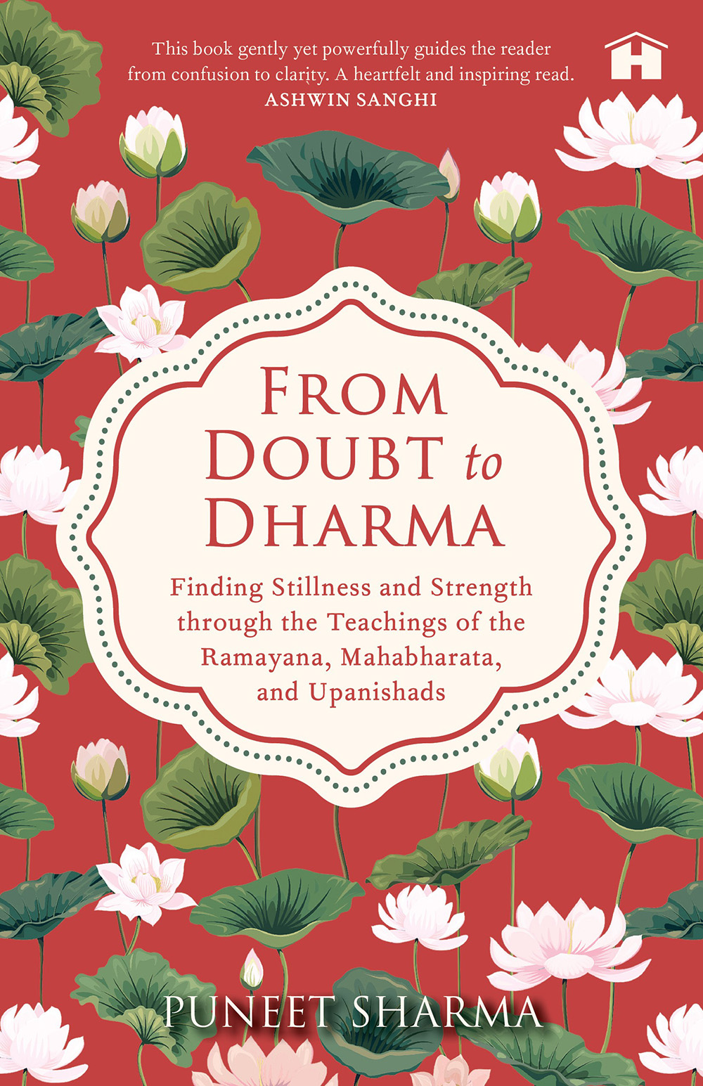 From Doubt to Dharma: Finding Stillness and Strength through the Teachings of the Ramayana, Mahabharata, and Upanishads
