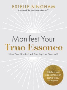 Manifest Your True Essence: Clear Your Blocks, Find Your Joy, Live Your Truth