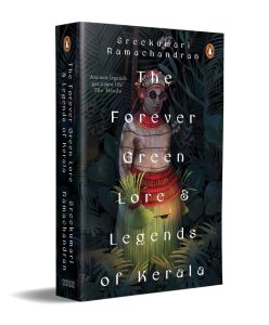 Front Cover The Forever Green Lore and Legends of Kerala