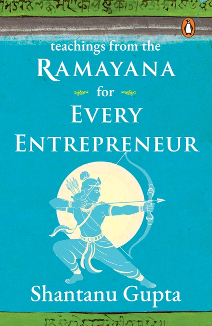 Front Cover Teachings from the Ramayana for Every Entrepreneur