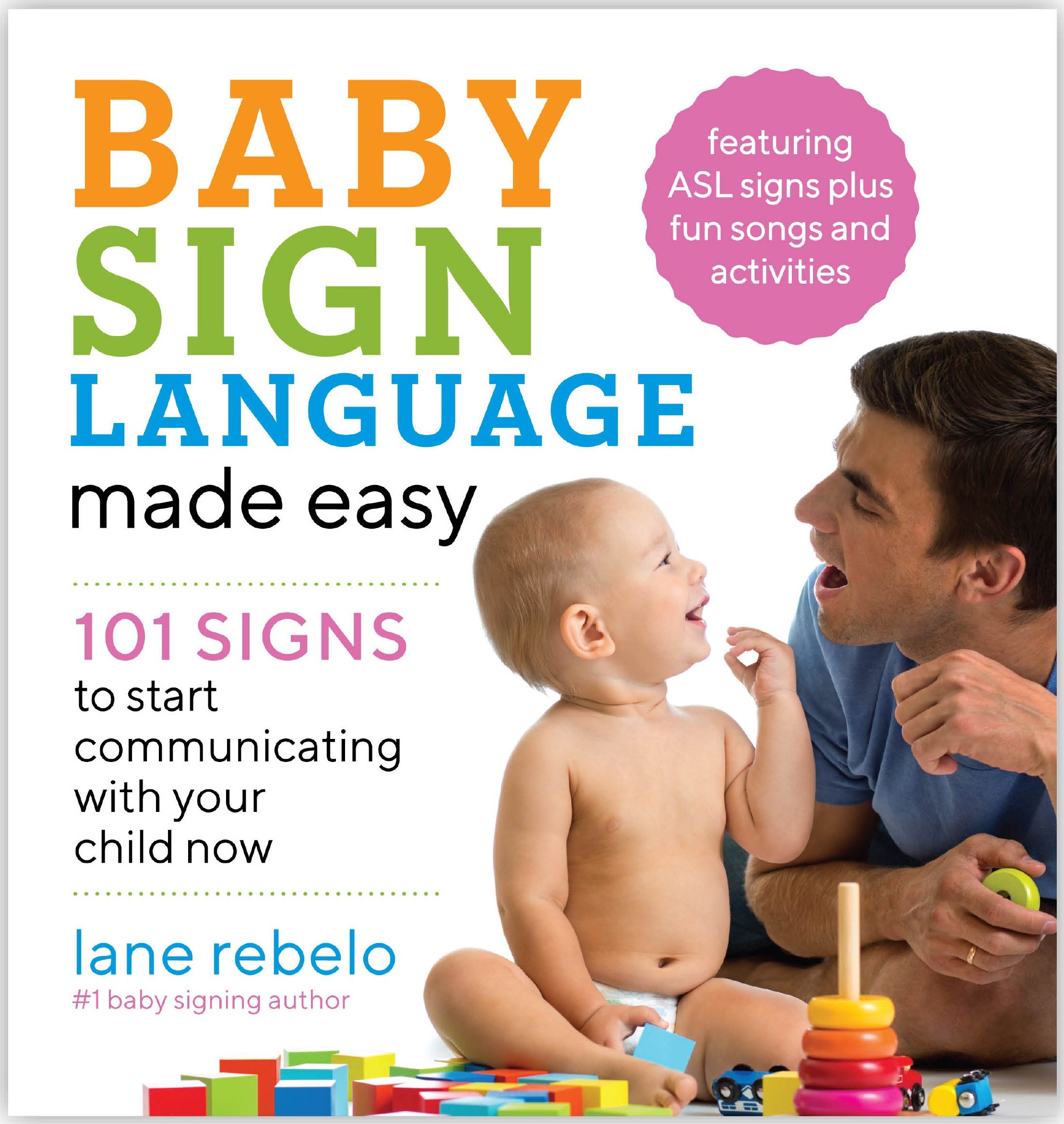 Baby Sign Language Made Easy: 101 Signs to Start Communicating with Your Child Now