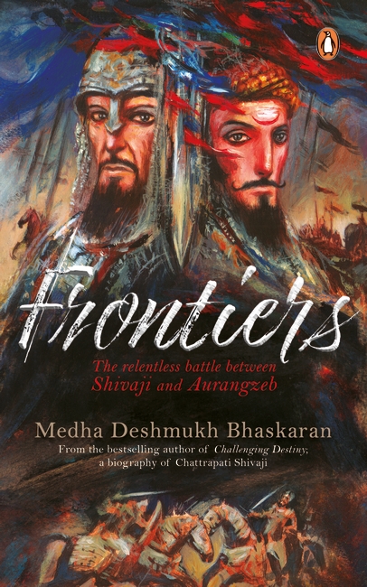 Frontiers/The Marathi Warrior and the Mughal King/Story of Chhatrapati Shivaji Maharaj and the Mughal King Aurangzeb