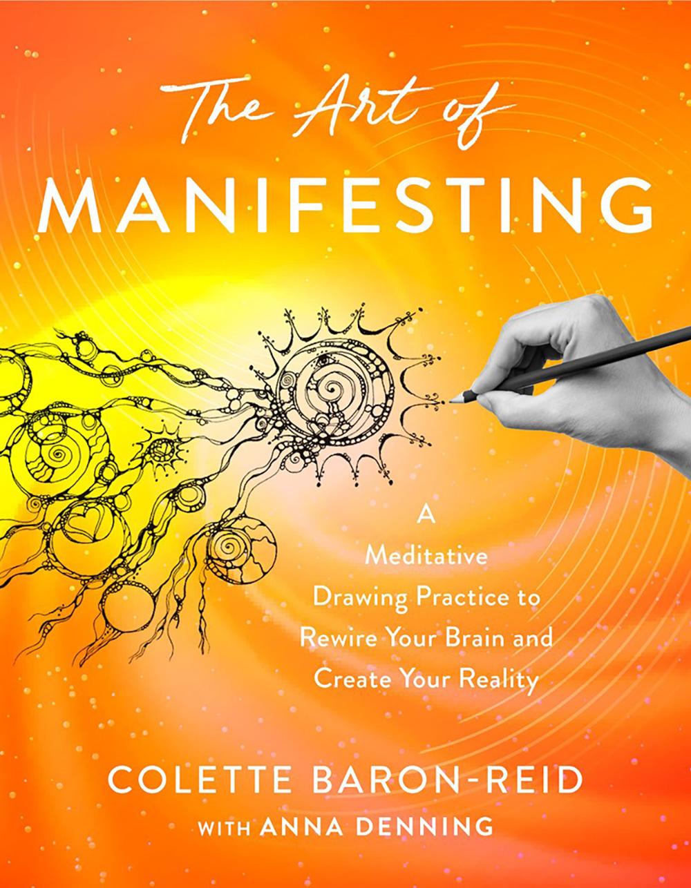 The  Art of Manifesting: A Meditative Drawing Practice to Rewire Your Brain and Create Your Reality