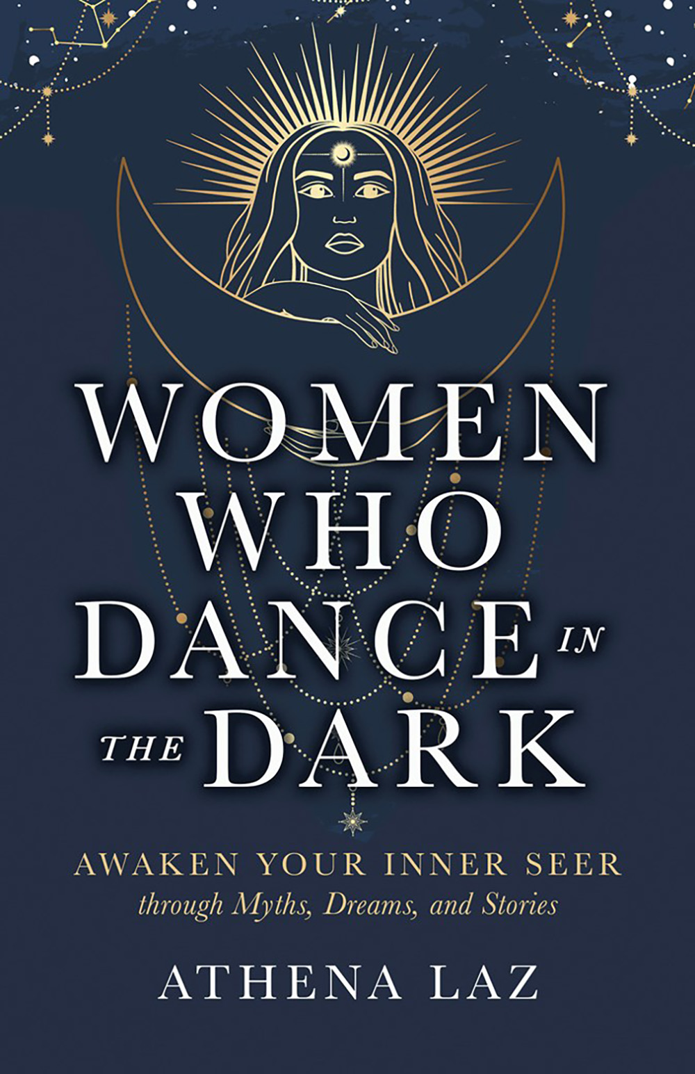Women Who Dance in the Dark: Awaken Your Inner Seer through Myths, Dreams, and Stories