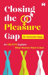 Closing the Pleasure Gap: An Ob-Gyn Explains What Women Want in Bed