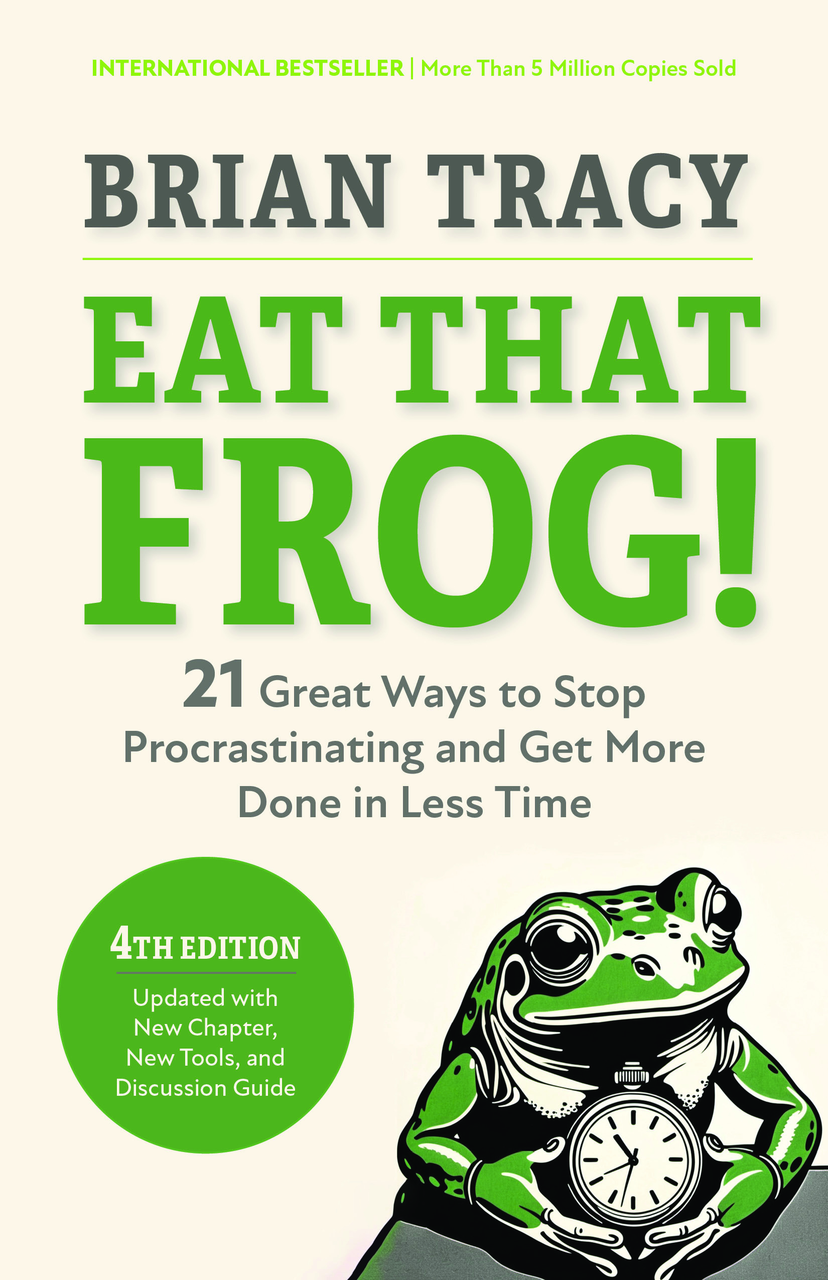 Eat That Frog!, Fourth Edition: 21 Great Ways to Stop Procrastinating and Get More Done in Less Time