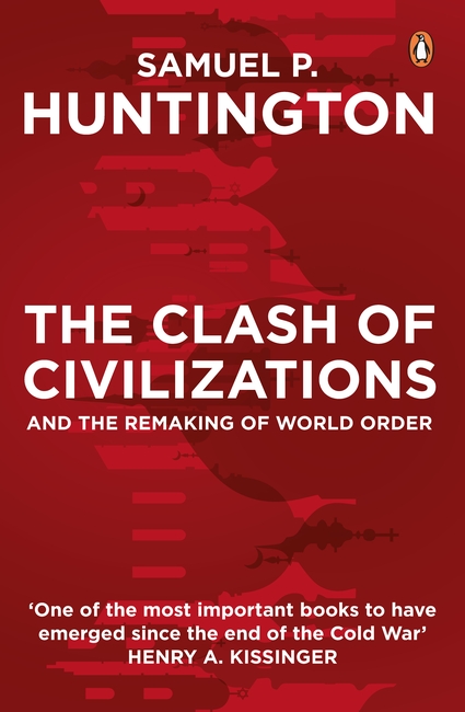 The Clash of Civilizations and the Remaking of World Order