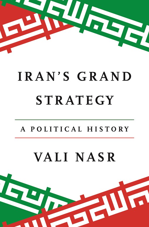 Iran’s Grand Strategy: A Political History