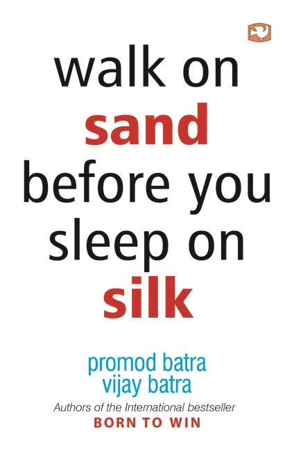 Walk on Sand before You Sleep on Silk
