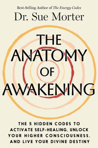 The  Anatomy of Awakening: The 5 Hidden Codes to Activate Self-Healing, Unlock Your Higher Consciousness, and Live Your Divine Destiny