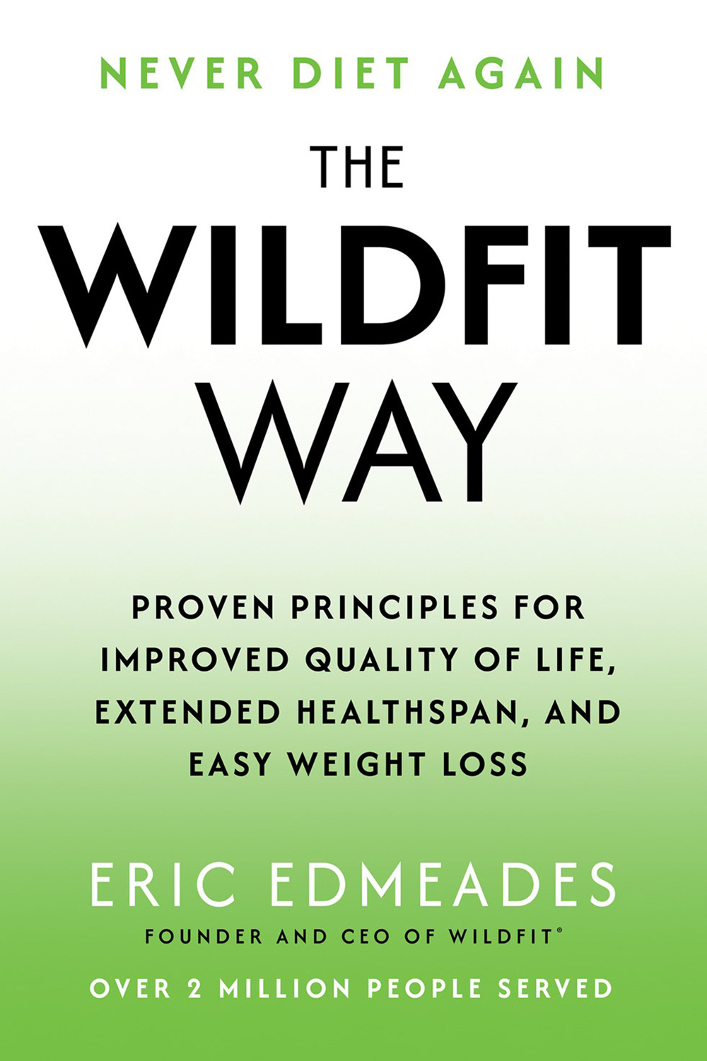 The  Wildfit Way: Proven Principles for Improved Quality of Life, Extended Healthspan, and Easy Weight Loss