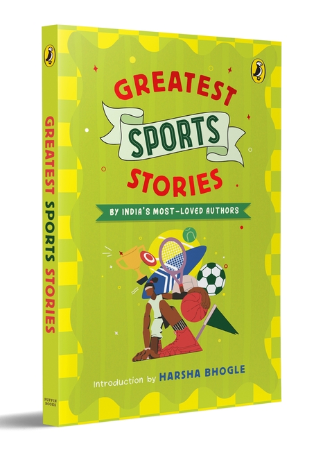 Greatest Sports Stories | Inspiring Stories of Cricket, Football, Hockey & More Written by India’s Beloved Authors | Teamwork, Sporting Spirit and Determination| Perfect for Ages 9+