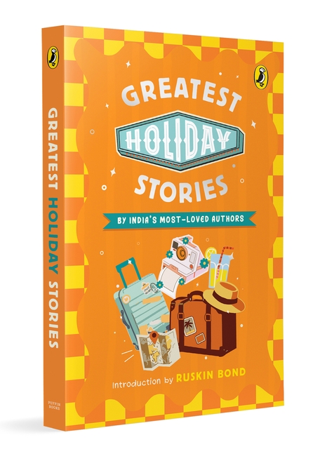 Greatest Holiday Stories | Funny, Adventurous and Heartwarming Tales by India’s Beloved Children’s Authors | Ruskin Bond, Sudha Murty & More | Perfect for Ages 9+