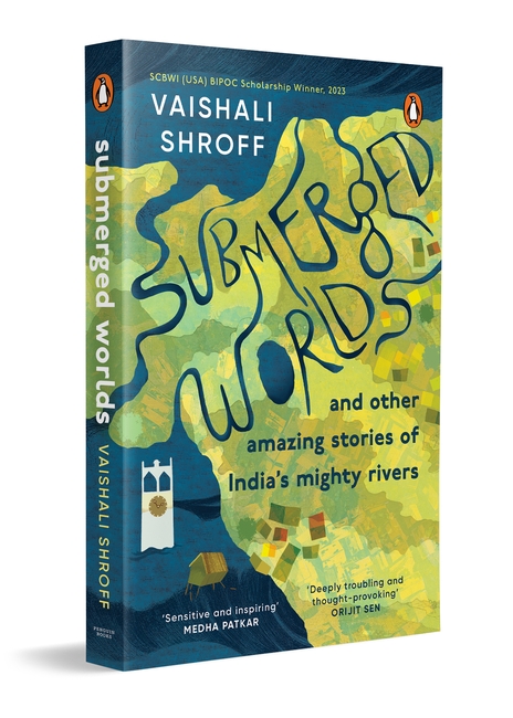 Submerged Worlds and Other Amazing Stories of India’s Mighty Rivers | Ganga, Yamuna, Narmada, Brahmaputra and more | Melting Glaciers, Urban Flooding, Dams, River Rights, Destruction, Revival and more | Ages 13 +