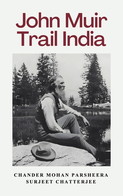John Muir Trail India | A Book for Nature Lovers on the Man Who Inspired the Leave-No-Trace Philosophy