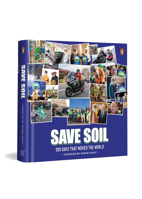 Save Soil : 100 Days That Moved the World | Global Movement Inspired by Sadhguru’s 30,000 km Journey to Protect Soil Health and Future Agriculture