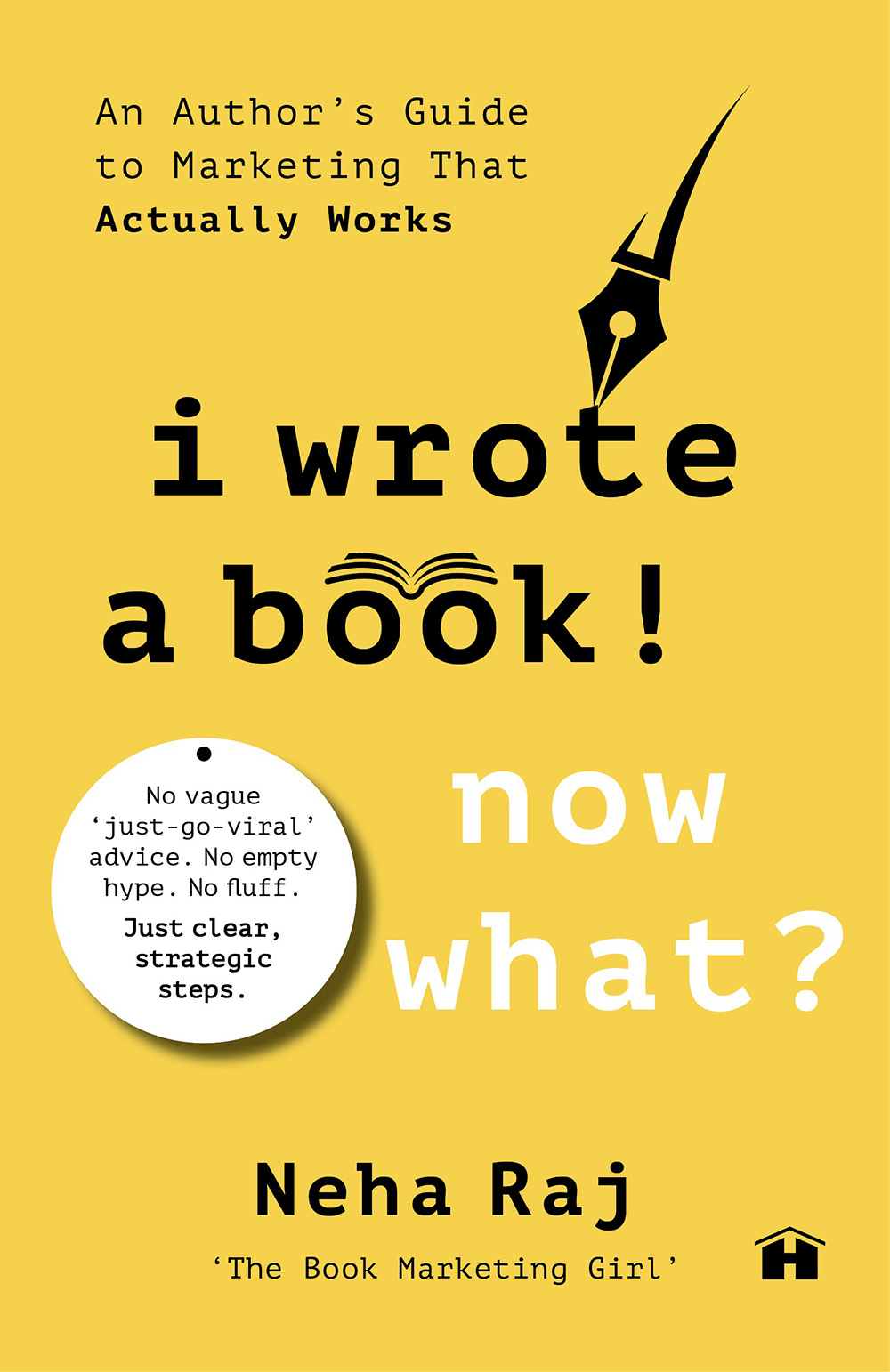 I Wrote a Book. Now What? An Author’s Guide to Marketing That Actually Works