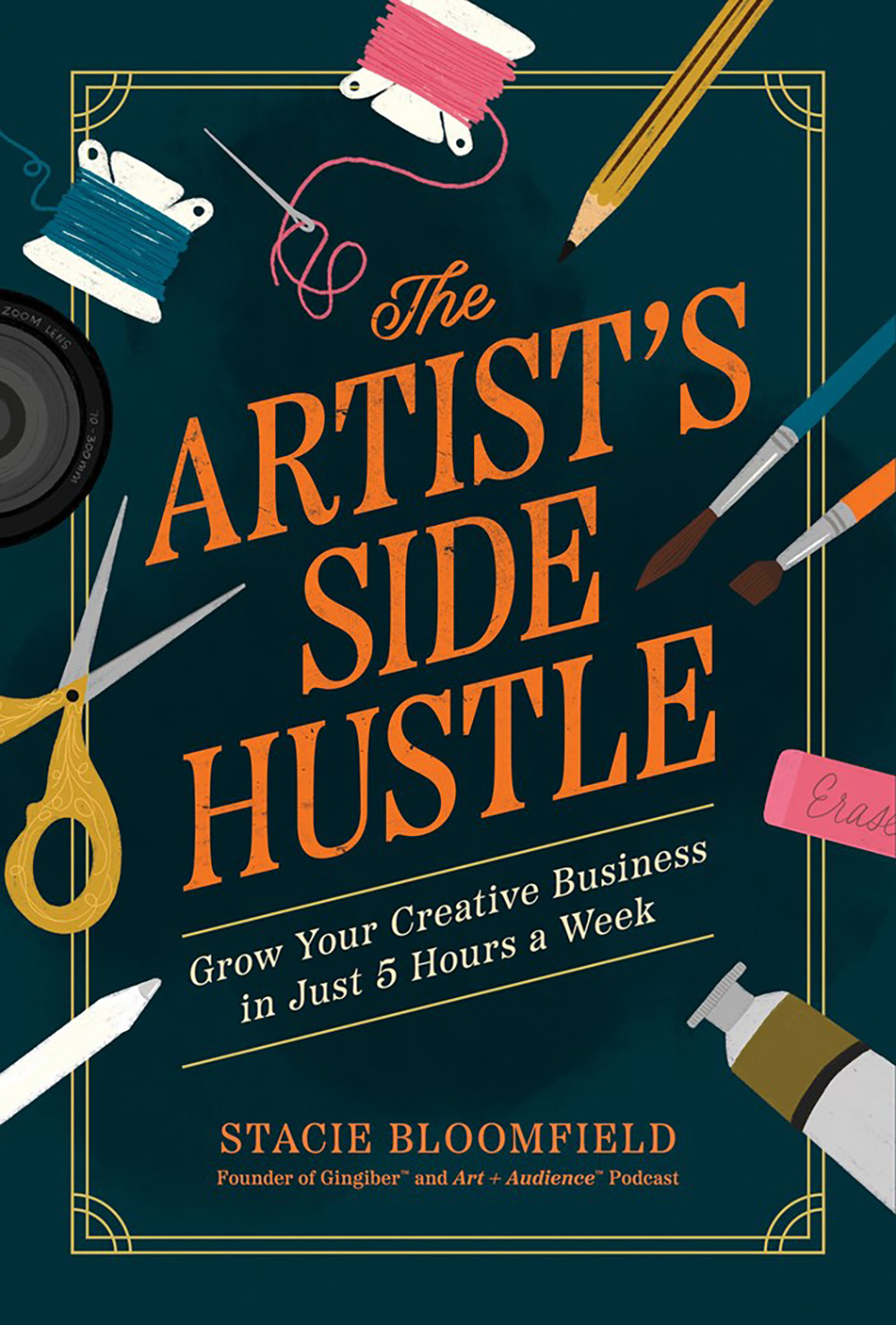 The  Artist’s Side Hustle: Grow Your Creative Business in Just 5 Hours a Week