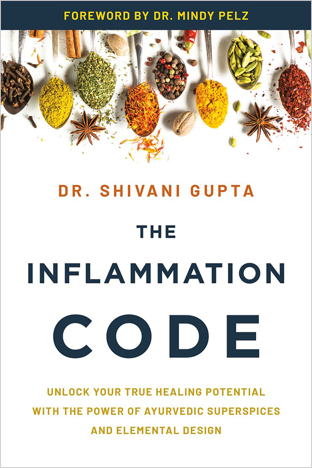 The  Inflammation Code: Unlock Your True Healing Potential with  Power of Ayurvedic SuperSpices and Elemental Design