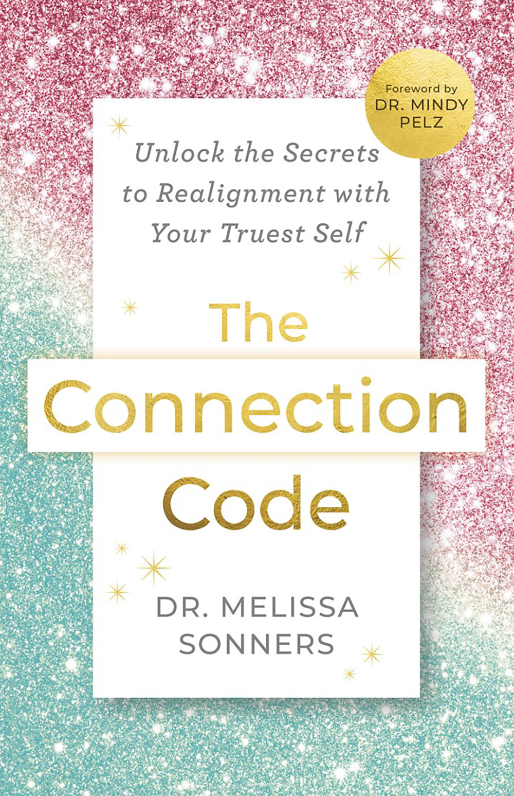The  Connection Code: Unlock  Secrets to Realignment with Your Truest Self