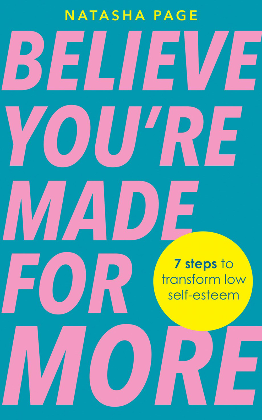 Believe You're Made for More: 7 Steps to Break Free from Low Self-Esteem, Remember Your Worth and Claim Your Quiet Confidence