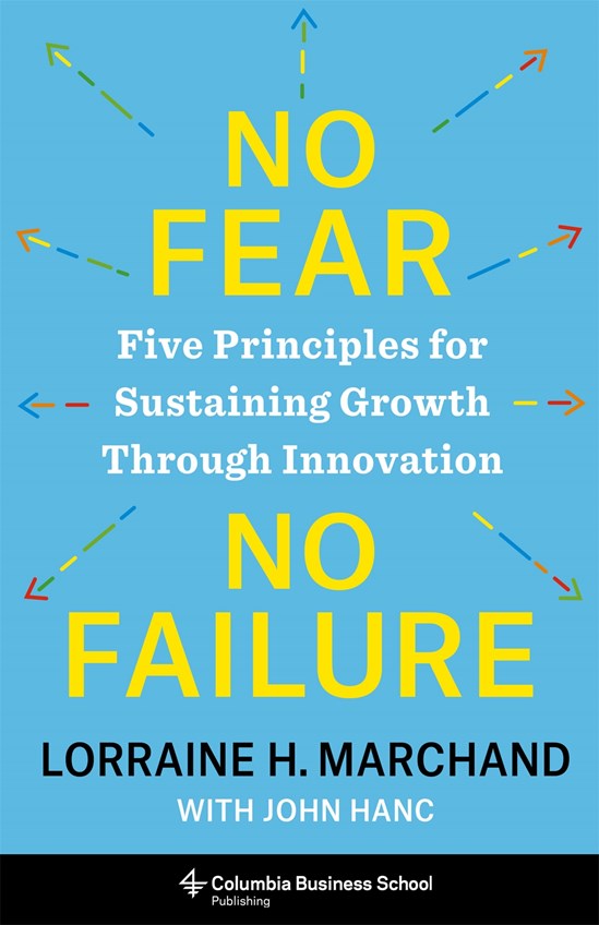 No Fear, No Failure: Five Principles for Sustaining Growth Through Innovation