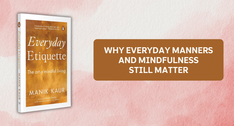 Why Everyday Manners and Mindfulness Still Matter