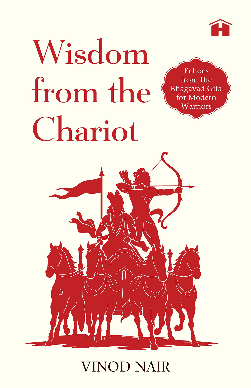 Wisdom from the Chariot: Echoes from the Bhagavad Gita for Modern Warriors