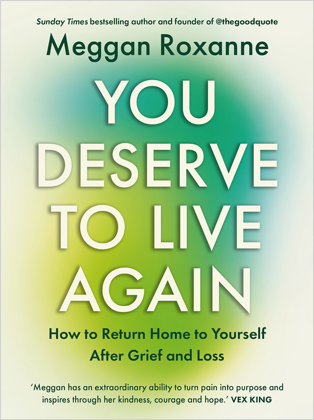 You Deserve to Live Again: How to Return Home to Yourself After Grief and Loss