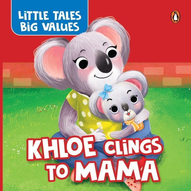 Little Tales Big Values:  Khloe Clings to Mama
