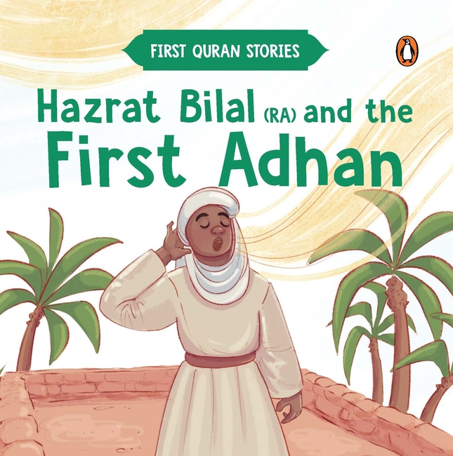 First Quran Stories: Hazrat Bilal (RA) and the First Adhan