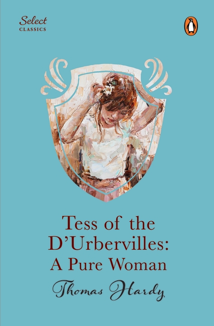 Penguin Select Classics: Tess of the D’ Urbervilles (Original, Unabridged Classic, Premium Hardbound Collector’s Edition, Ideal for Gifting)