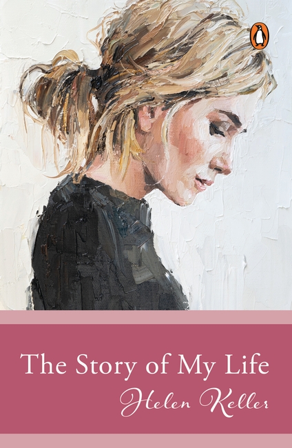 Penguin Select Classics: The Story of My Life (Original and unabridged)